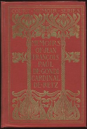 [Gutenberg 3846] • Memoirs of Jean François Paul de Gondi, Cardinal de Retz — Complete